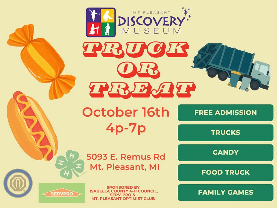Truck or Treat flyer: October 16, 4 to 7 PM at 5093 E. Remus Rd., Mt. Pleasant. Free admission, trucks, candy, food truck, and family games. Sponsored by the Isabella County 4-H Council, SERVPRO, and the Mt. Pleasant Optimist Club.